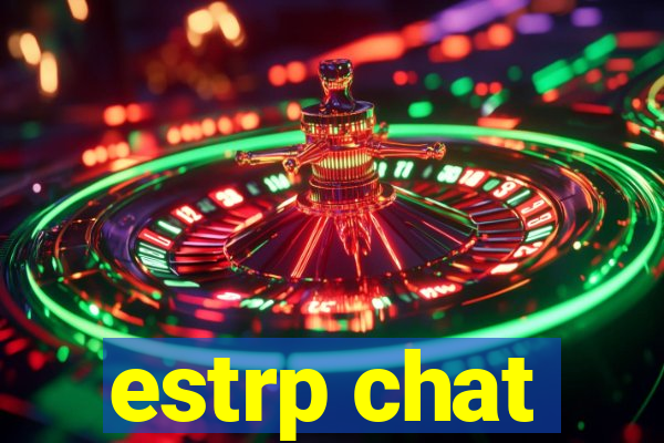 estrp chat